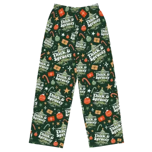 I Like 'em Real Thick and Sprucey - Pajama Lounge Pants