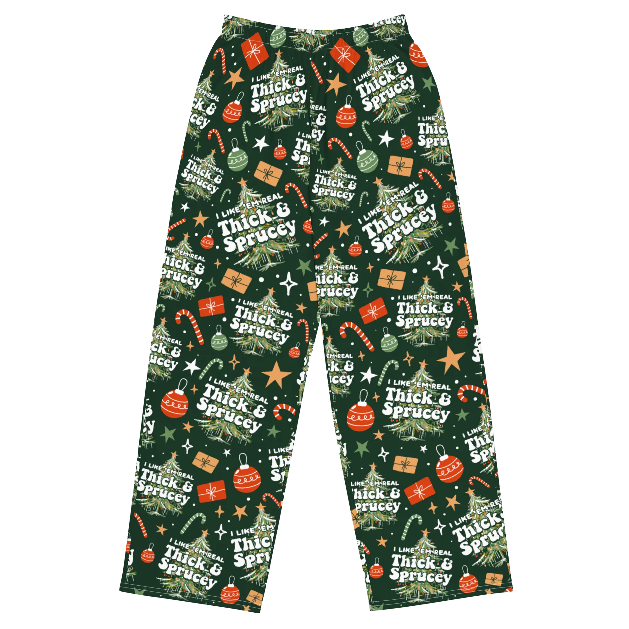 I Like 'em Real Thick and Sprucey - Pajama Lounge Pants