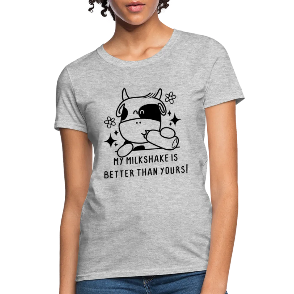 My Milkshake is Better Than Yours Women's Contoured T-Shirt (Funny Cow)