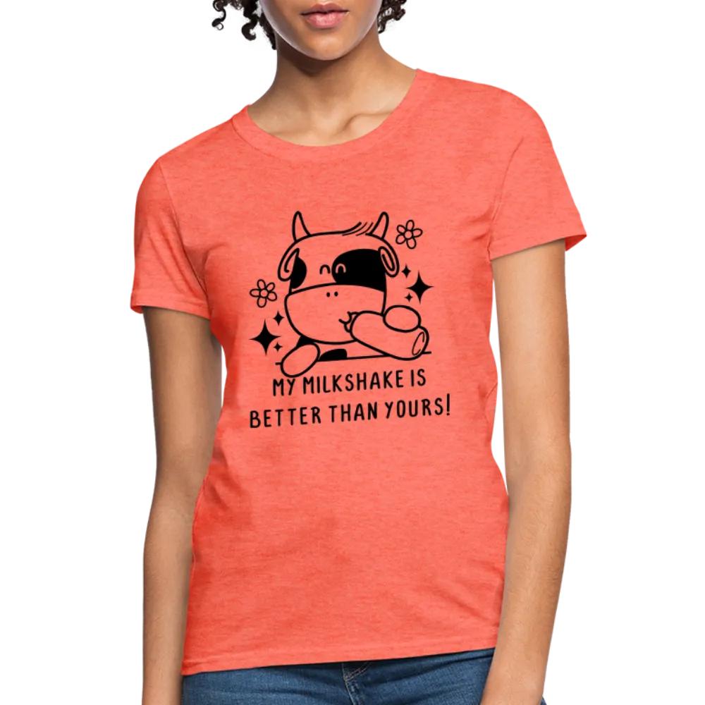 My Milkshake is Better Than Yours Women's Contoured T-Shirt (Funny Cow)