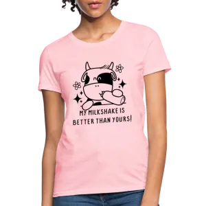 My Milkshake is Better Than Yours Women's Contoured T-Shirt (Funny Cow)