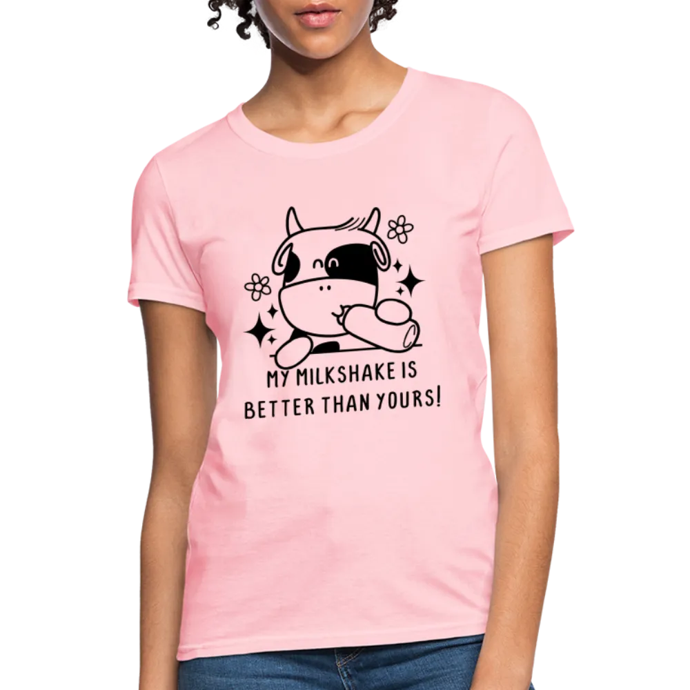 My Milkshake is Better Than Yours Women's Contoured T-Shirt (Funny Cow)