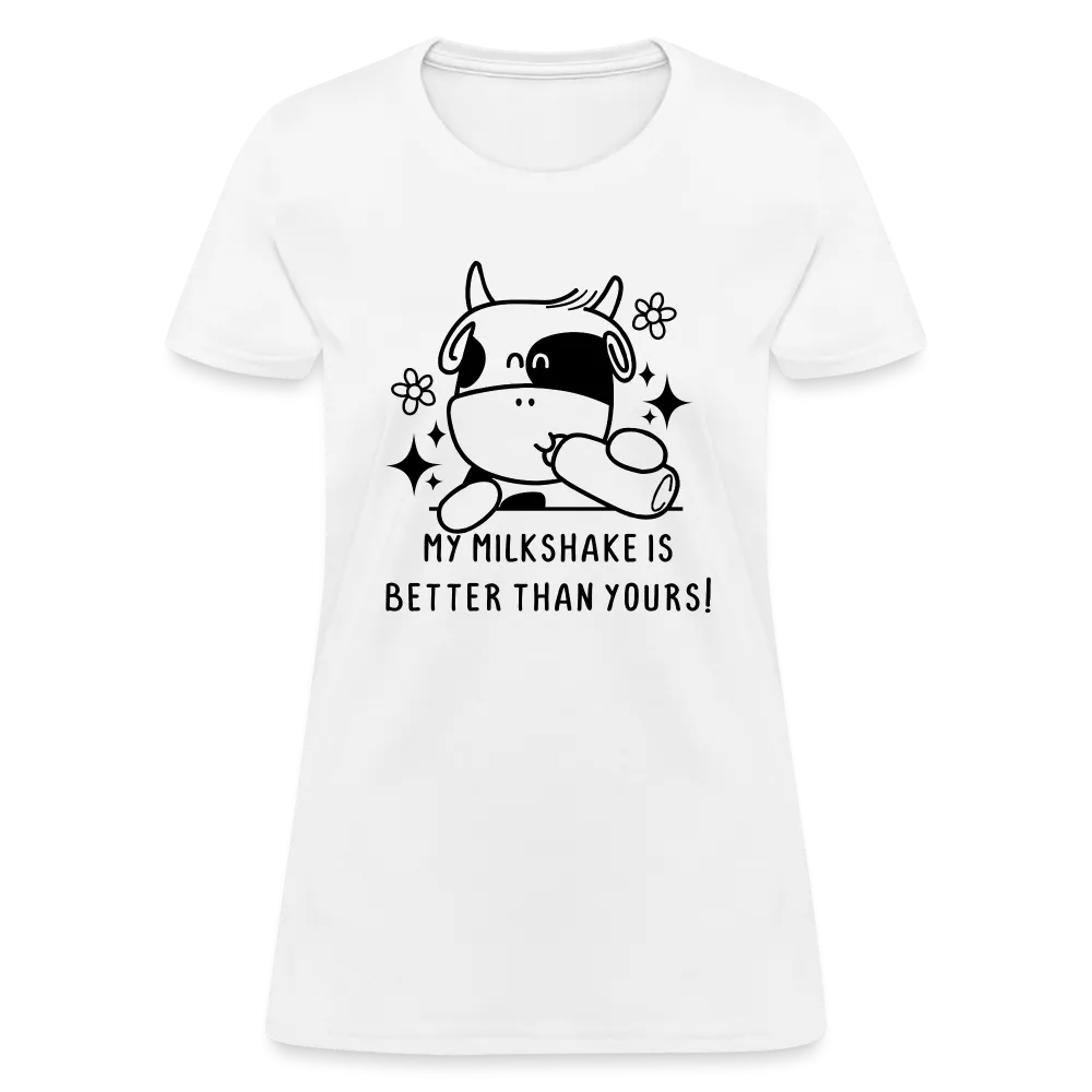 My Milkshake is Better Than Yours Women's Contoured T-Shirt (Funny Cow)