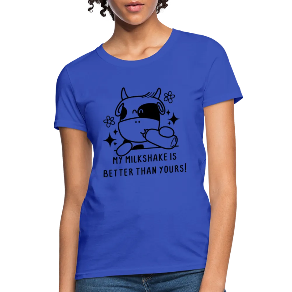 My Milkshake is Better Than Yours Women's Contoured T-Shirt (Funny Cow)