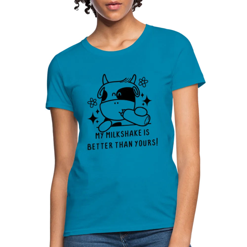 My Milkshake is Better Than Yours Women's Contoured T-Shirt (Funny Cow)