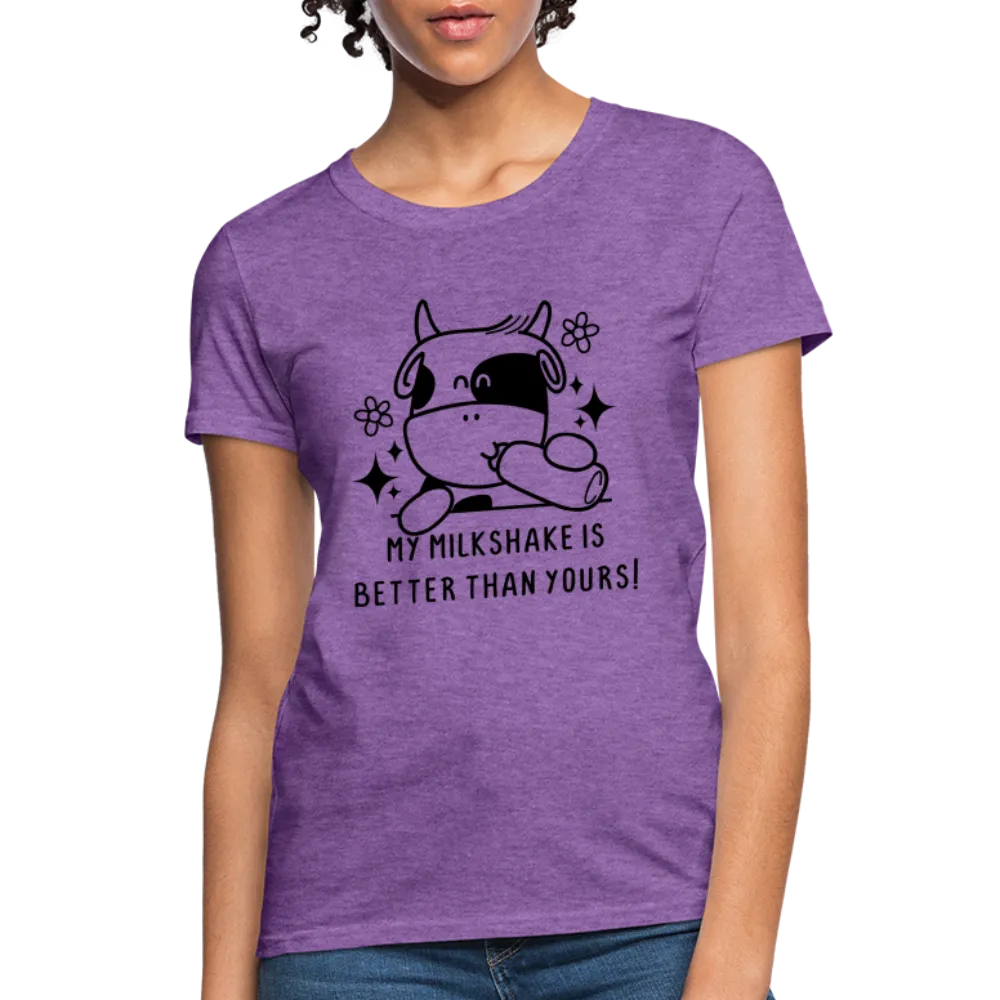 My Milkshake is Better Than Yours Women's Contoured T-Shirt (Funny Cow)